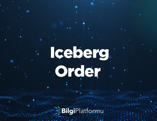 Iceberg Order Nedir?