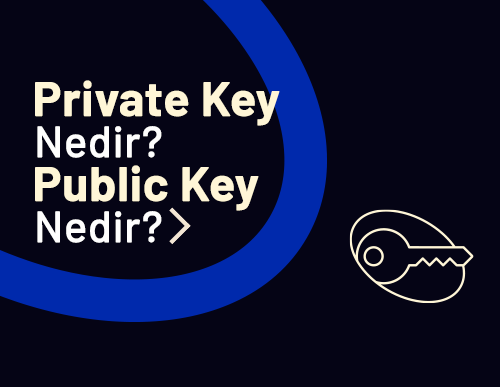 Private Key Nedir? Public Key Nedir?