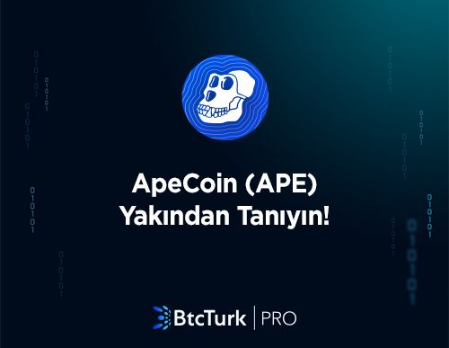 ApeCoin (APE) Yakından Tanıyın