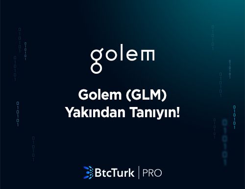 Golem (GLM) Yakından Tanıyın