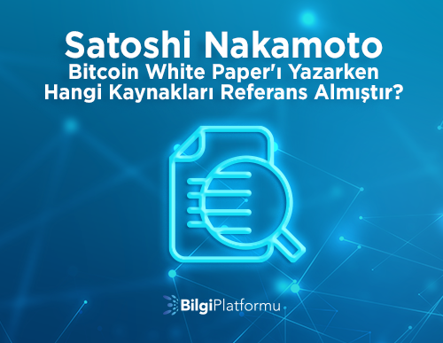 Satoshi Nakamoto Bitcoin White Paper'ı Yazarken Hangi Kaynakları Referans Almıştır?