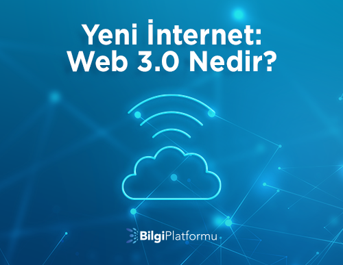 Yeni İnternet: Web 3.0 Nedir?