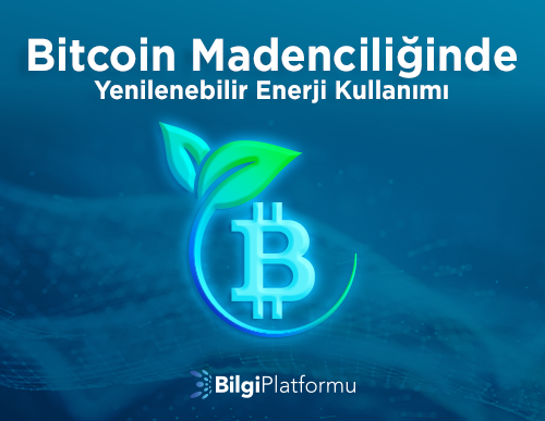 Bitcoin Madenciliğinde Yenilenebilir Enerji Kullanımı