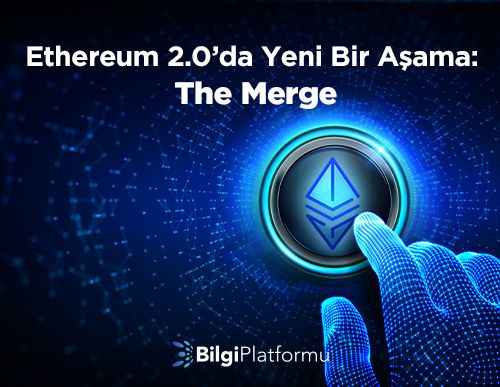 Ethereum 2.0’da Yeni Bir Aşama: The Merge