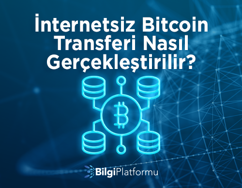 İnternetsiz Bitcoin Transferi Nasıl Gerçekleştirilir?