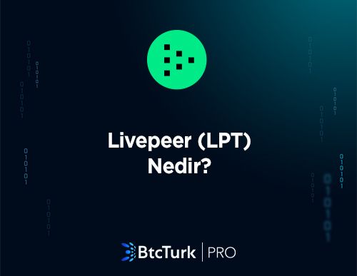 Livepeer (LPT) Nedir? Nasıl Çalışır?