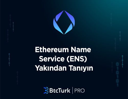 Ethereum Name Service (ENS) Yakından Tanıyın