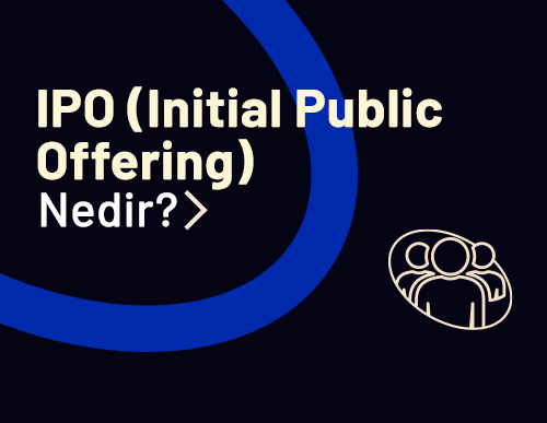 IPO (Initial Public Offering) Nedir?