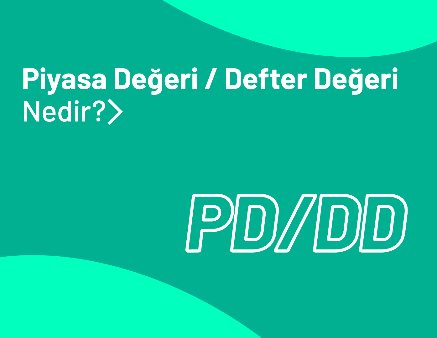 PD/DD (Piyasa Değeri / Defter Değeri) Nedir?